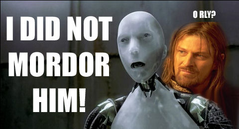 I did not Mordor him!