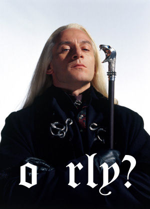 Lucius Malfoy O RLY